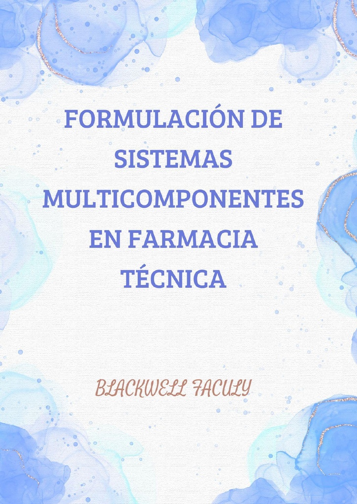 FORMULACIÓN DE SISTEMAS MULTICOMPONENTES EN FARMACIA TÉCNICA
