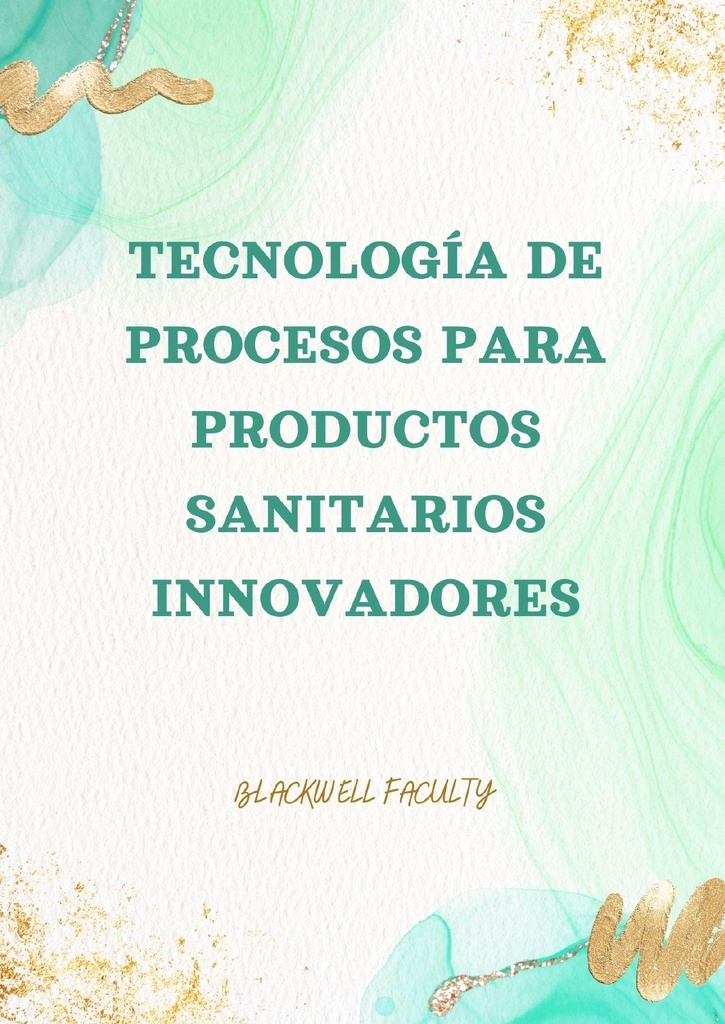 TECNOLOGÍA DE PROCESOS PARA PRODUCTOS SANITARIOS INNOVADORES