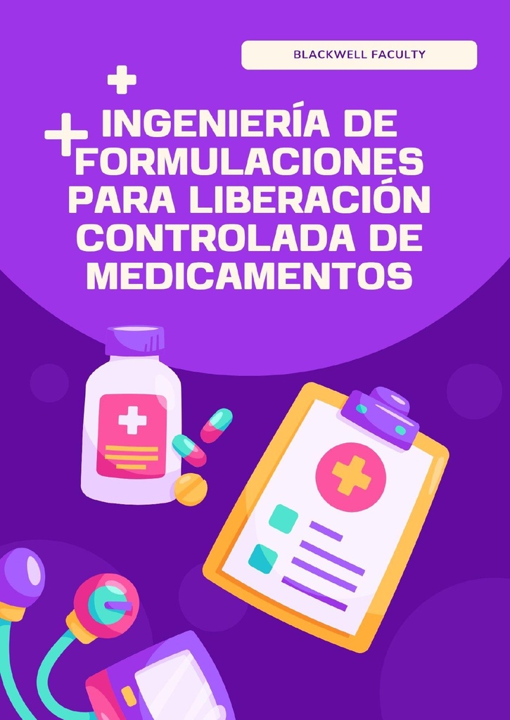 INGENIERÍA DE FORMULACIONES PARA LIBERACIÓN CONTROLADA DE MEDICAMENTOS