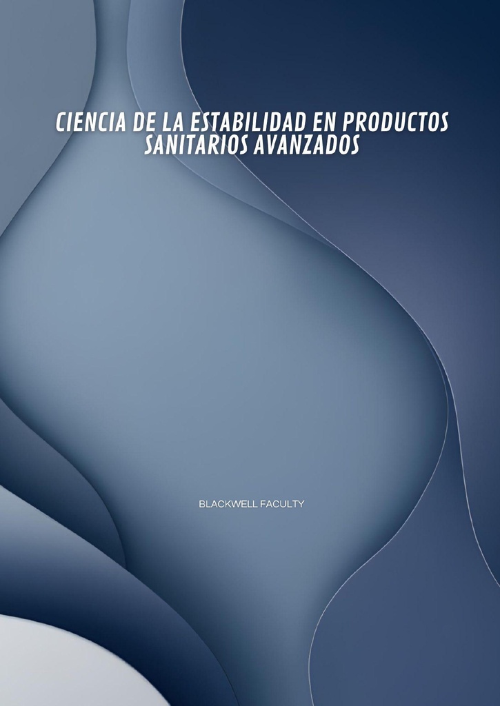 CIENCIA DE LA ESTABILIDAD EN PRODUCTOS SANITARIOS AVANZADOS