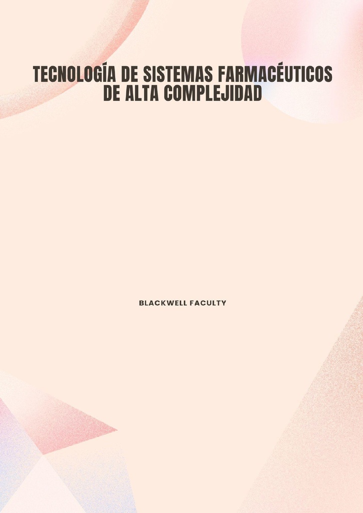 TECNOLOGÍA DE SISTEMAS FARMACÉUTICOS DE ALTA COMPLEJIDAD