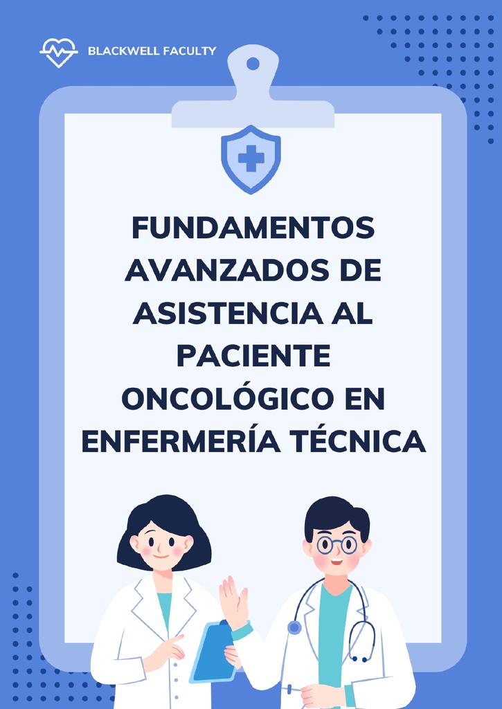 FUNDAMENTOS AVANZADOS DE ASISTENCIA AL PACIENTE ONCOLÓGICO EN ENFERMERÍA TÉCNICA