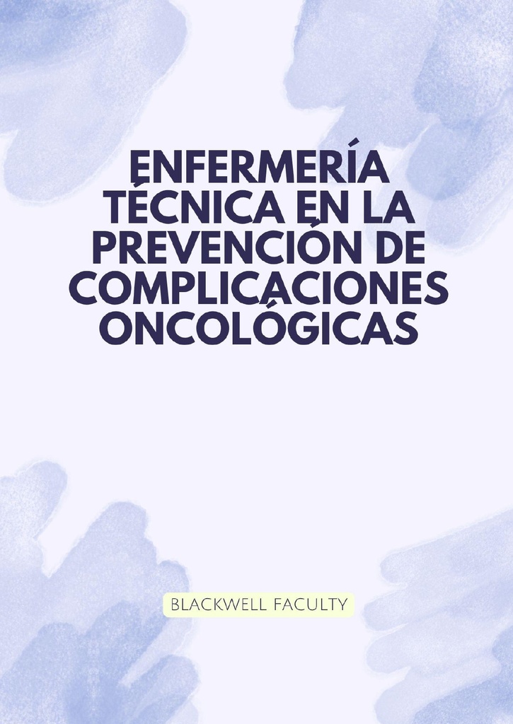 ENFERMERÍA TÉCNICA EN LA PREVENCIÓN DE COMPLICACIONES ONCOLÓGICAS