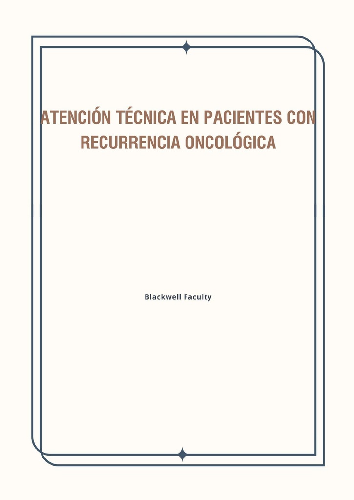 ATENCIÓN TÉCNICA EN PACIENTES CON RECURRENCIA ONCOLÓGICA