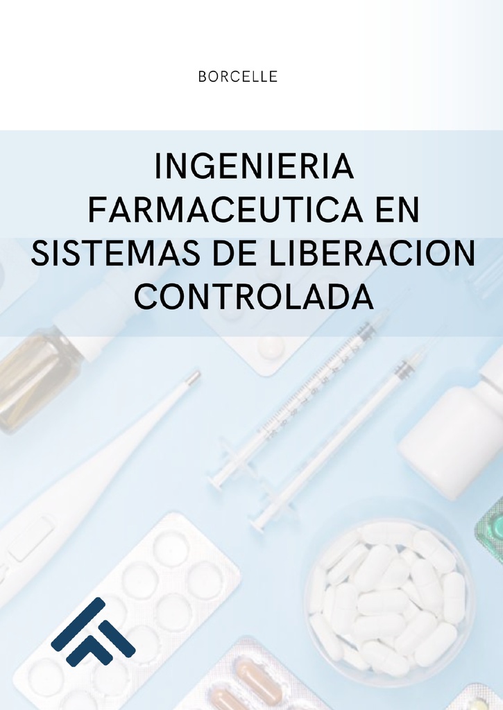 INGENIERIA FARMACEUTICA EN SISTEMAS DE LIBERACION CONTROLADA
