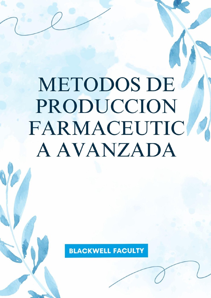 METODOS DE PRODUCCION FARMACEUTICA AVANZADA