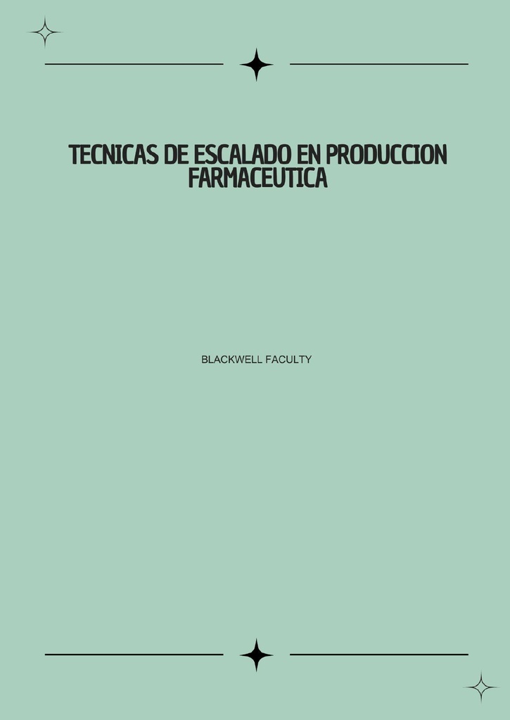 TECNICAS DE ESCALADO EN PRODUCCION FARMACEUTICA