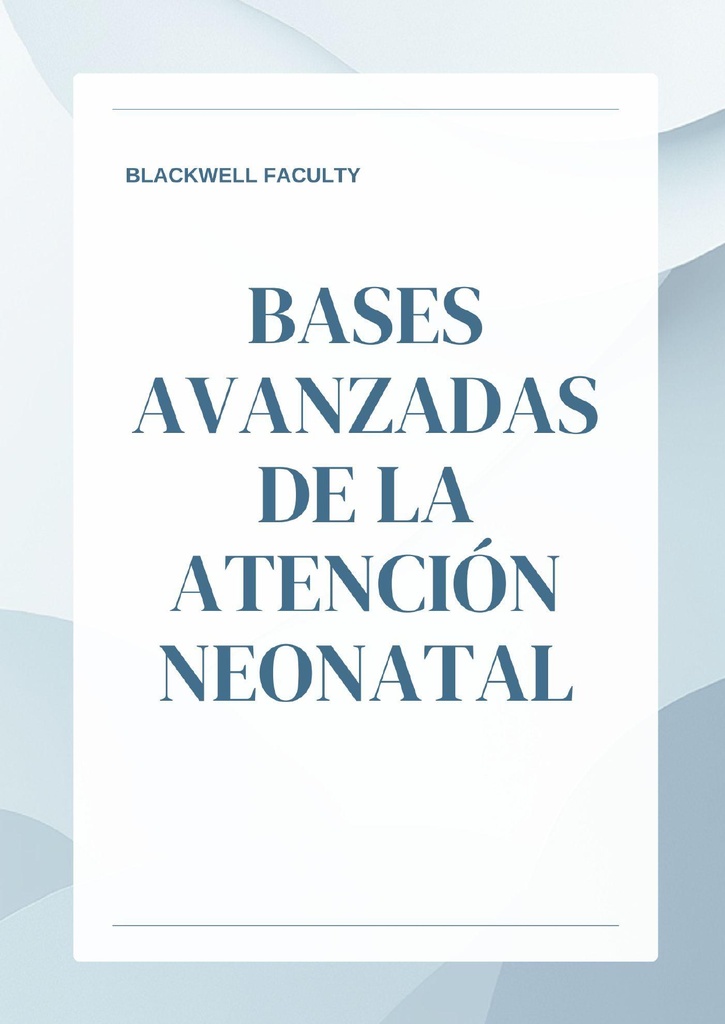 BASES AVANZADAS DE LA ATENCIÓN NEONATAL
