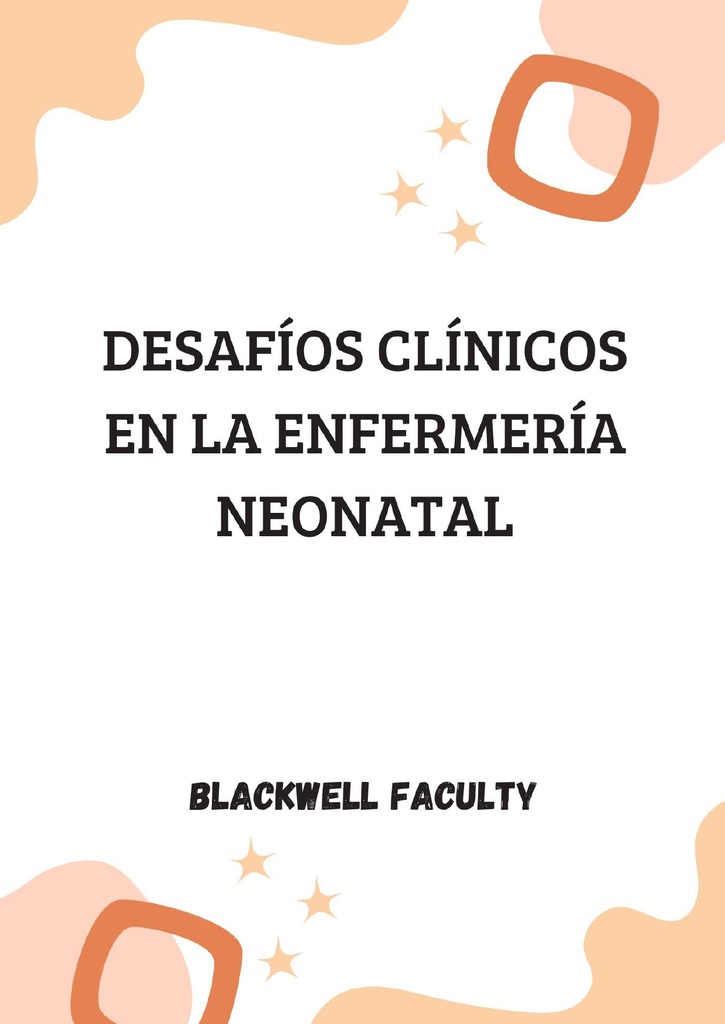 DESAFÍOS CLÍNICOS EN LA ENFERMERÍA NEONATAL