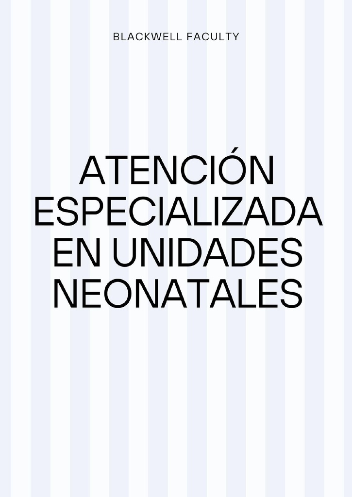 ATENCIÓN ESPECIALIZADA EN UNIDADES NEONATALES