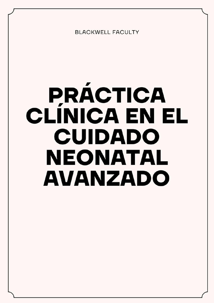 PRÁCTICA CLÍNICA EN EL CUIDADO NEONATAL AVANZADO