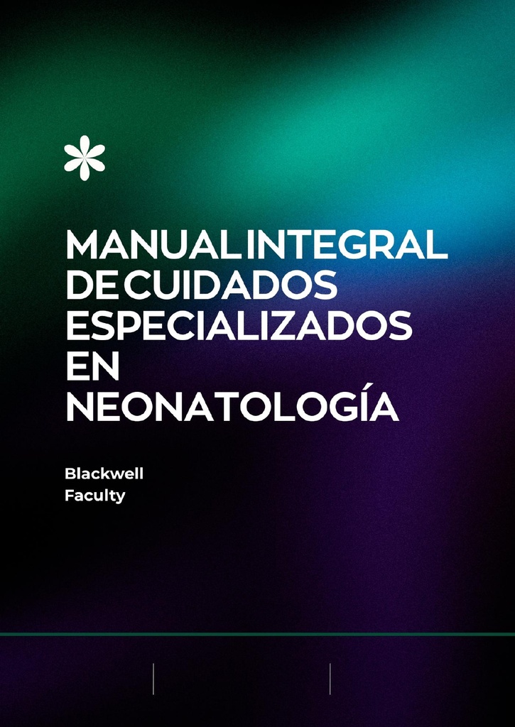MANUAL INTEGRAL DE CUIDADOS ESPECIALIZADOS EN NEONATOLOGÍA