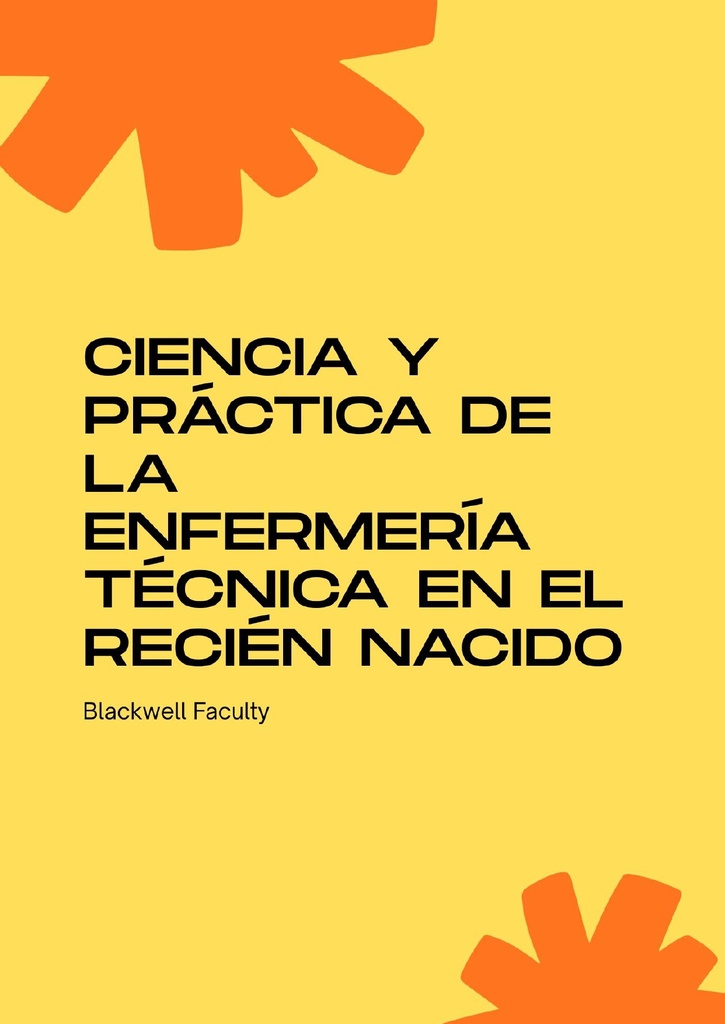CIENCIA Y PRÁCTICA DE LA ENFERMERÍA TÉCNICA EN EL RECIÉN NACIDO