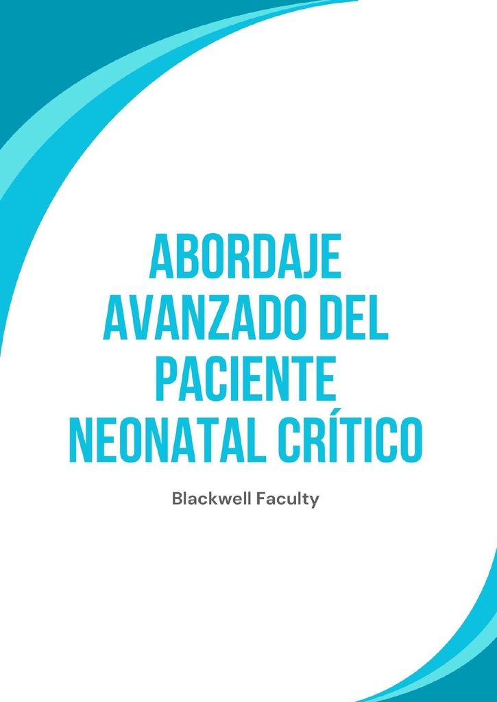 ABORDAJE AVANZADO DEL PACIENTE NEONATAL CRÍTICO