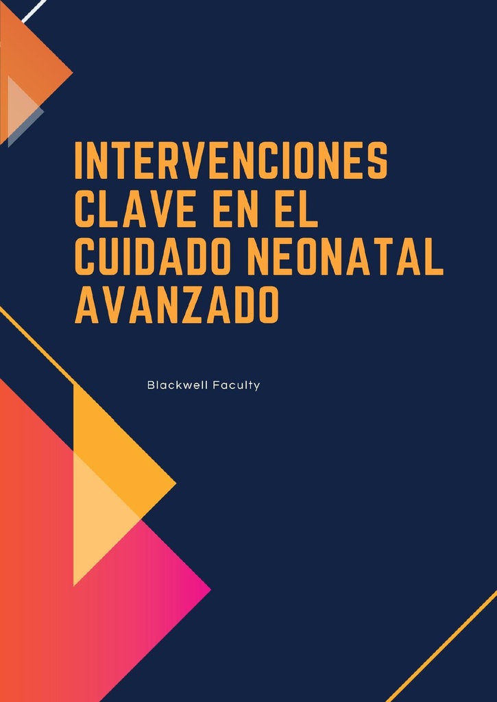 INTERVENCIONES CLAVE EN EL CUIDADO NEONATAL AVANZADO