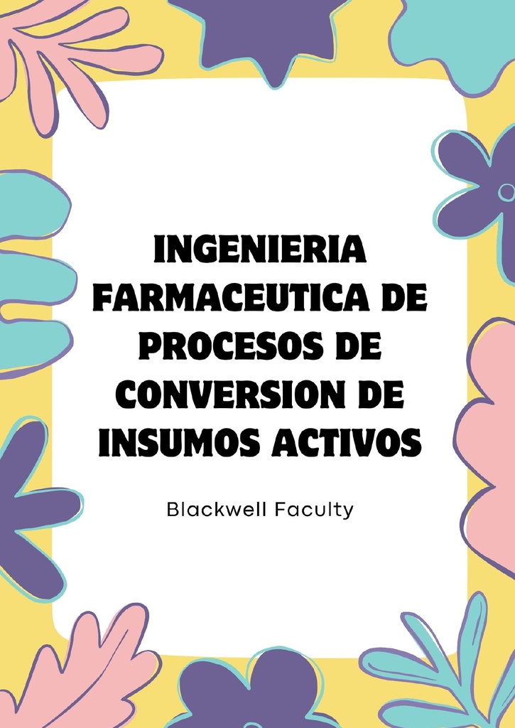 INGENIERIA FARMACEUTICA DE PROCESOS DE CONVERSION DE INSUMOS ACTIVOS