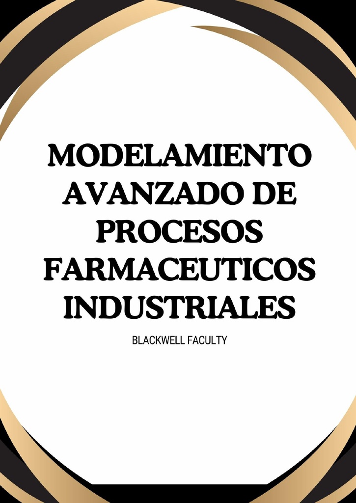 MODELAMIENTO AVANZADO DE PROCESOS FARMACEUTICOS INDUSTRIALES