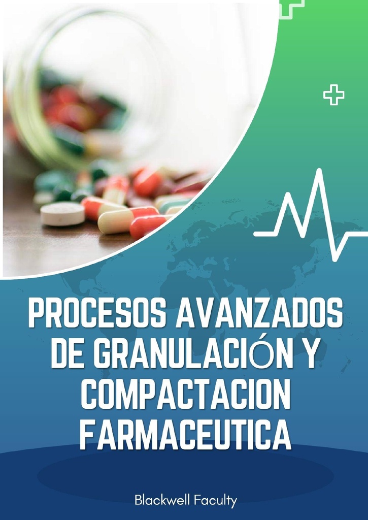 PROCESOS AVANZADOS DE GRANULACION Y COMPACTACION FARMACEUTICA