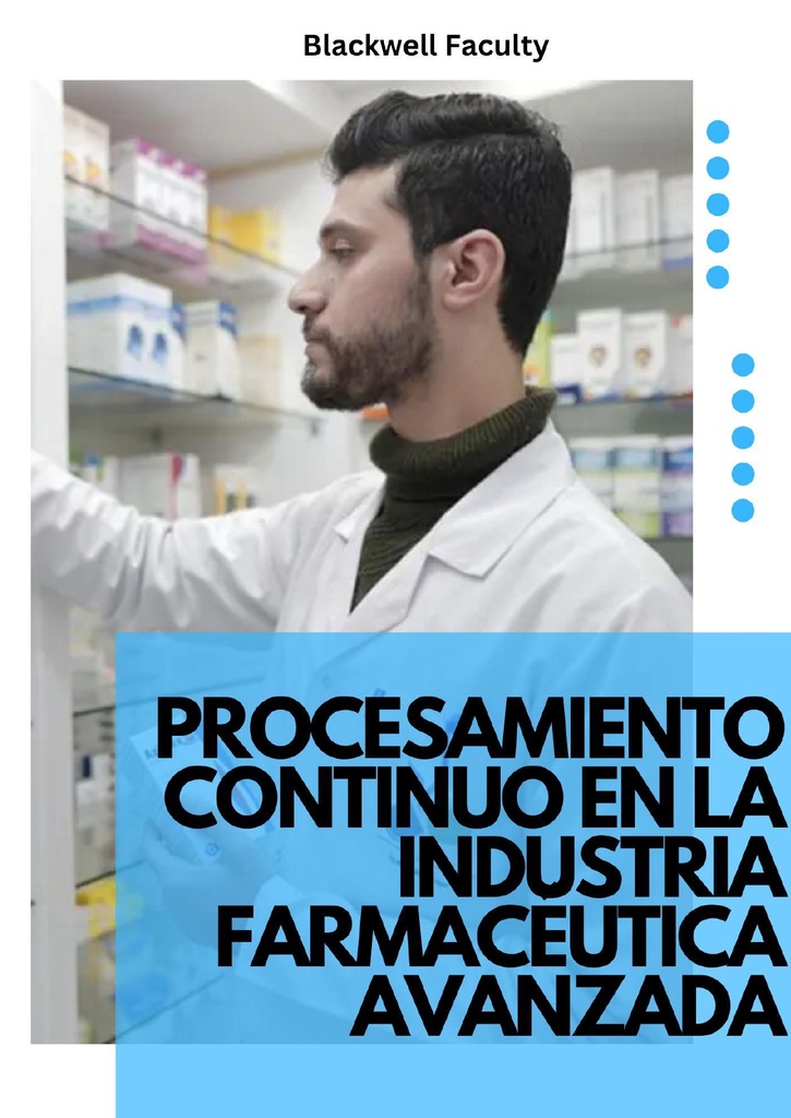 PROCESAMIENTO CONTINUO EN LA INDUSTRIA FARMACEUTICA AVANZADA