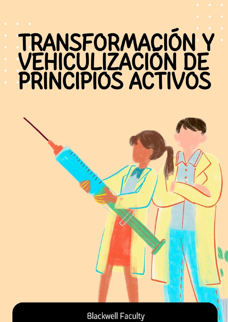 TRANSFORMACION Y VEHICULIZACION DE PRINCIPIOS ACTIVOS