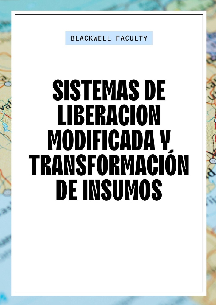 SISTEMAS DE LIBERACION MODIFICADA Y TRANSFORMACION DE INSUMOS
