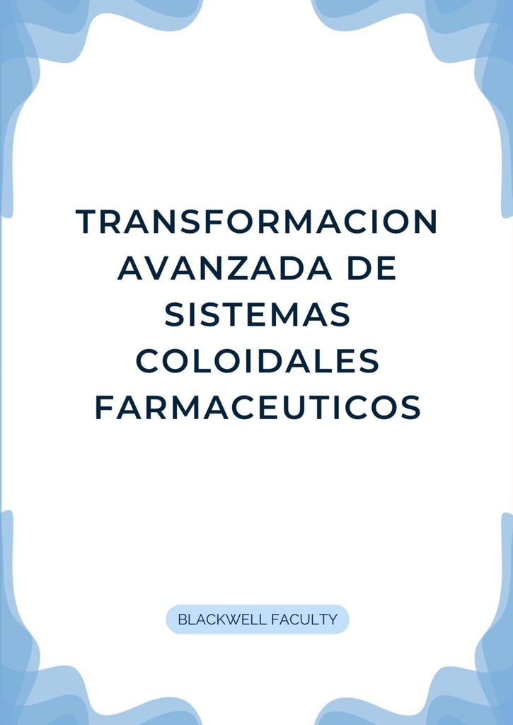 TRANSFORMACION AVANZADA DE SISTEMAS COLOIDALES FARMACEUTICOS