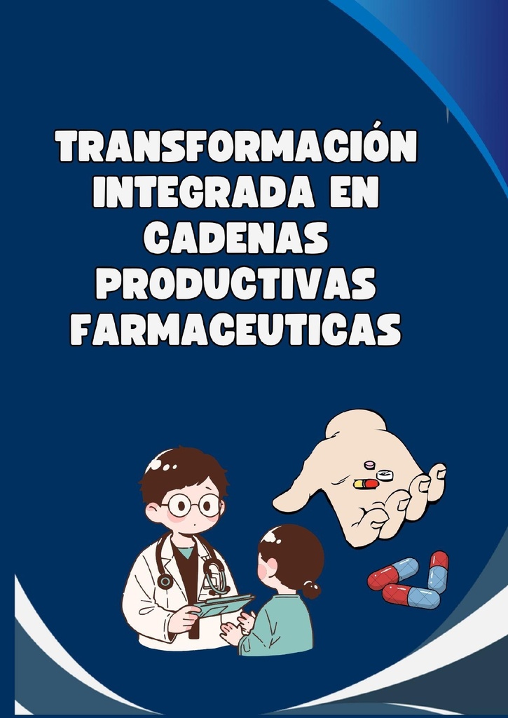 TRANSFORMACION INTEGRADA EN CADENAS PRODUCTIVAS FARMACEUTICAS