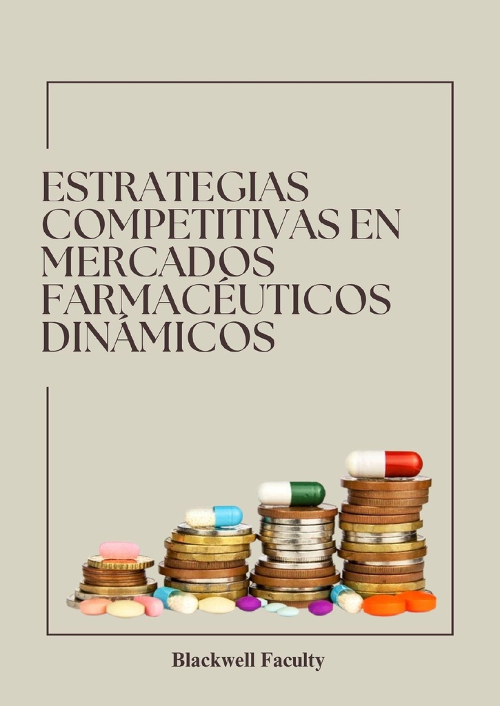 ESTRATEGIAS COMPETITIVAS EN MERCADOS FARMACÉUTICOS DINÁMICOS