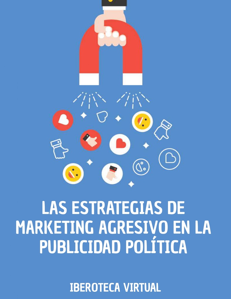 LAS ESTRATEGIAS DE MARKETING AGRESIVO EN LA PUBLICIDAD POLÍTICA