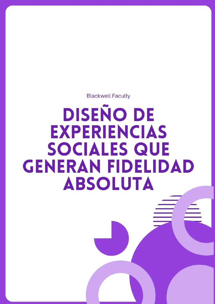DISEÑO DE EXPERIENCIAS SOCIALES QUE GENERAN FIDELIDAD ABSOLUTA