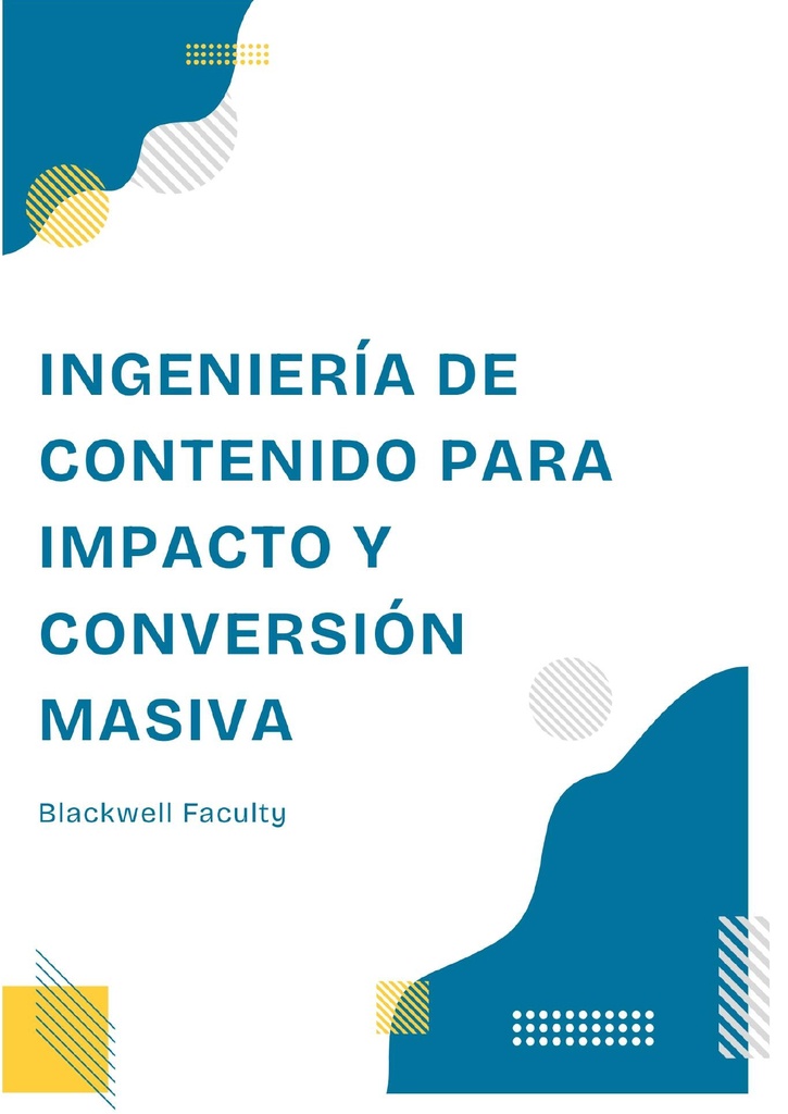 INGENIERÍA DE CONTENIDO PARA IMPACTO Y CONVERSIÓN MASIVA