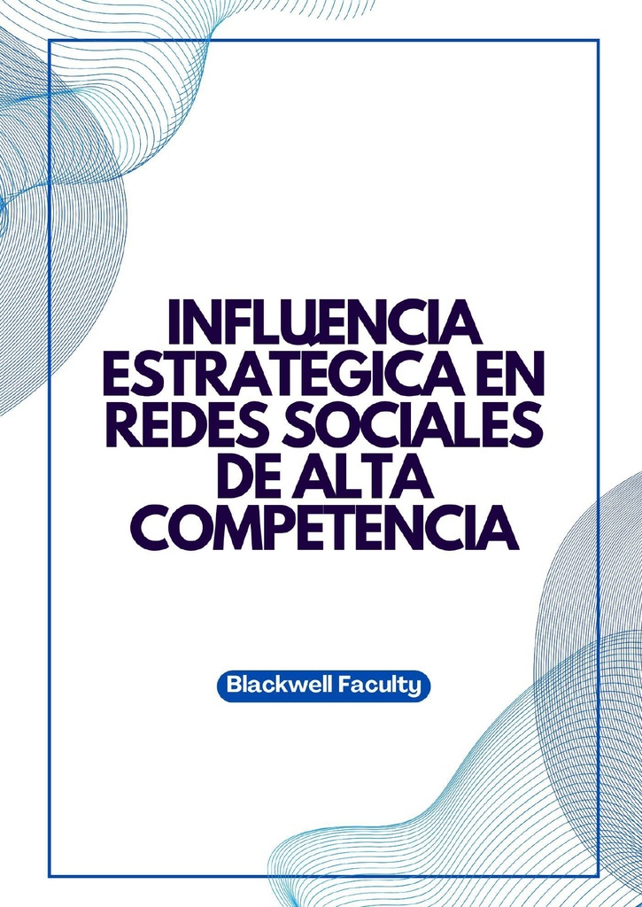 INFLUENCIA ESTRATÉGICA EN REDES SOCIALES DE ALTA COMPETENCIA