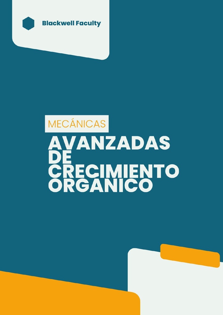 MECÁNICAS AVANZADAS DE CRECIMIENTO ORGÁNICO