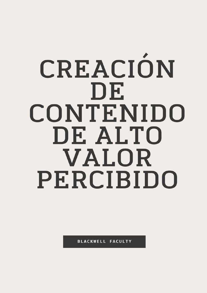 CREACIÓN DE CONTENIDO DE ALTO VALOR PERCIBIDO