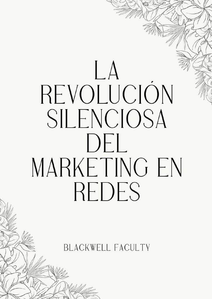 LA REVOLUCIÓN SILENCIOSA DEL MARKETING EN REDES