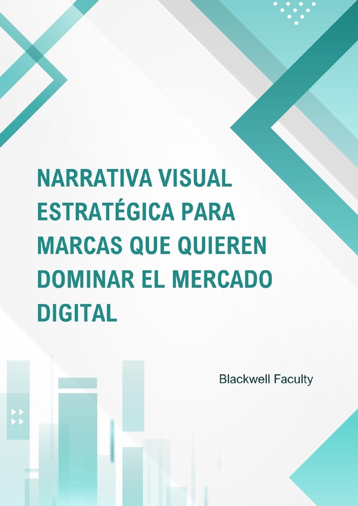 NARRATIVA VISUAL ESTRATÉGICA PARA MARCAS QUE QUIEREN DOMINAR EL MERCADO DIGITAL