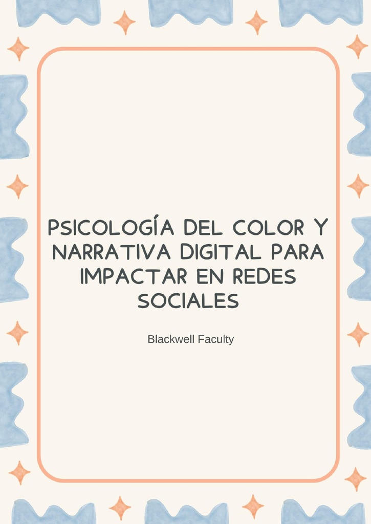 PSICOLOGÍA DEL COLOR Y NARRATIVA DIGITAL PARA IMPACTAR EN REDES SOCIALES