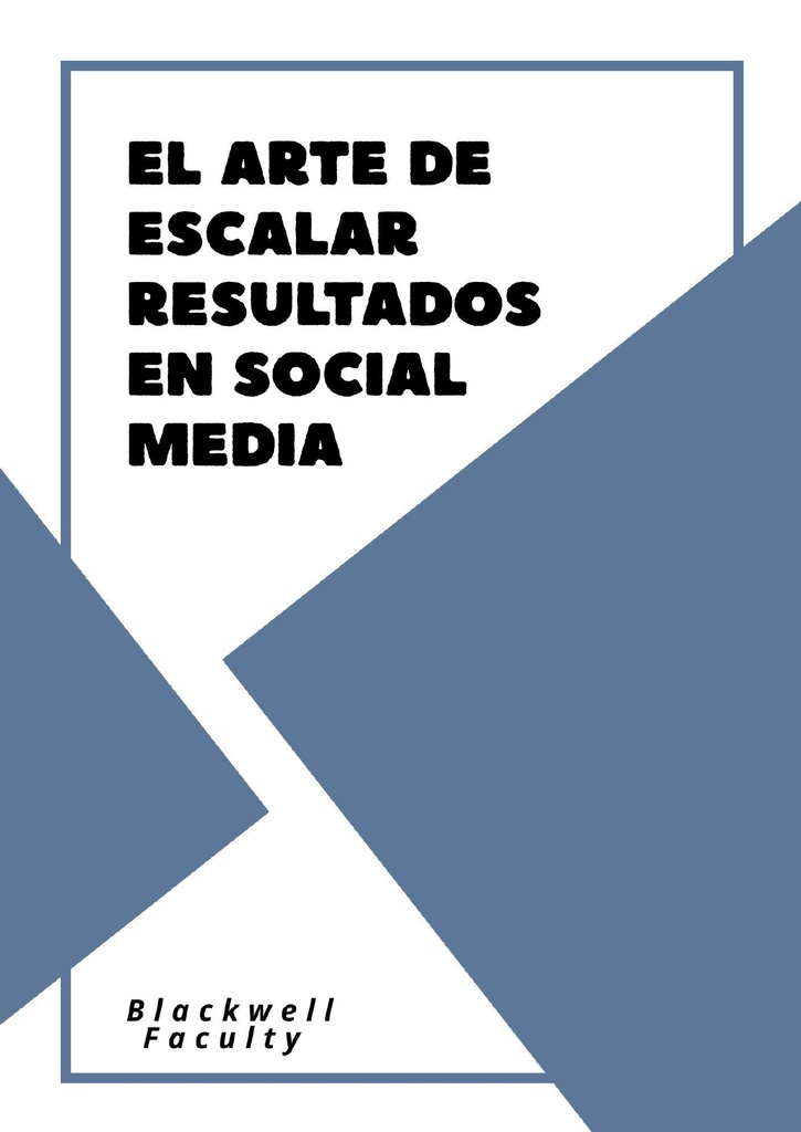 EL ARTE DE ESCALAR RESULTADOS EN SOCIAL MEDIA