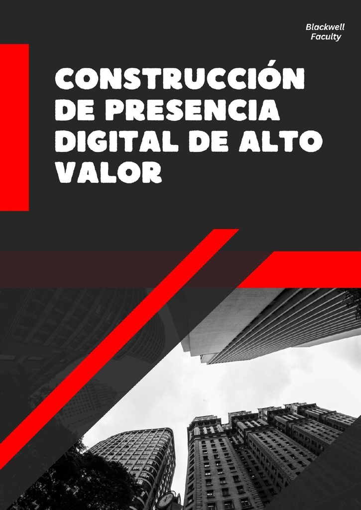 CONSTRUCCIÓN DE PRESENCIA DIGITAL DE ALTO VALOR