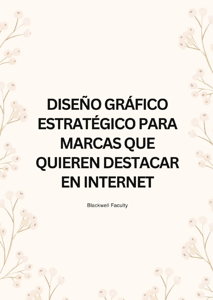 DISEÑO GRÁFICO ESTRATÉGICO PARA MARCAS QUE QUIEREN DESTACAR EN INTERNET
