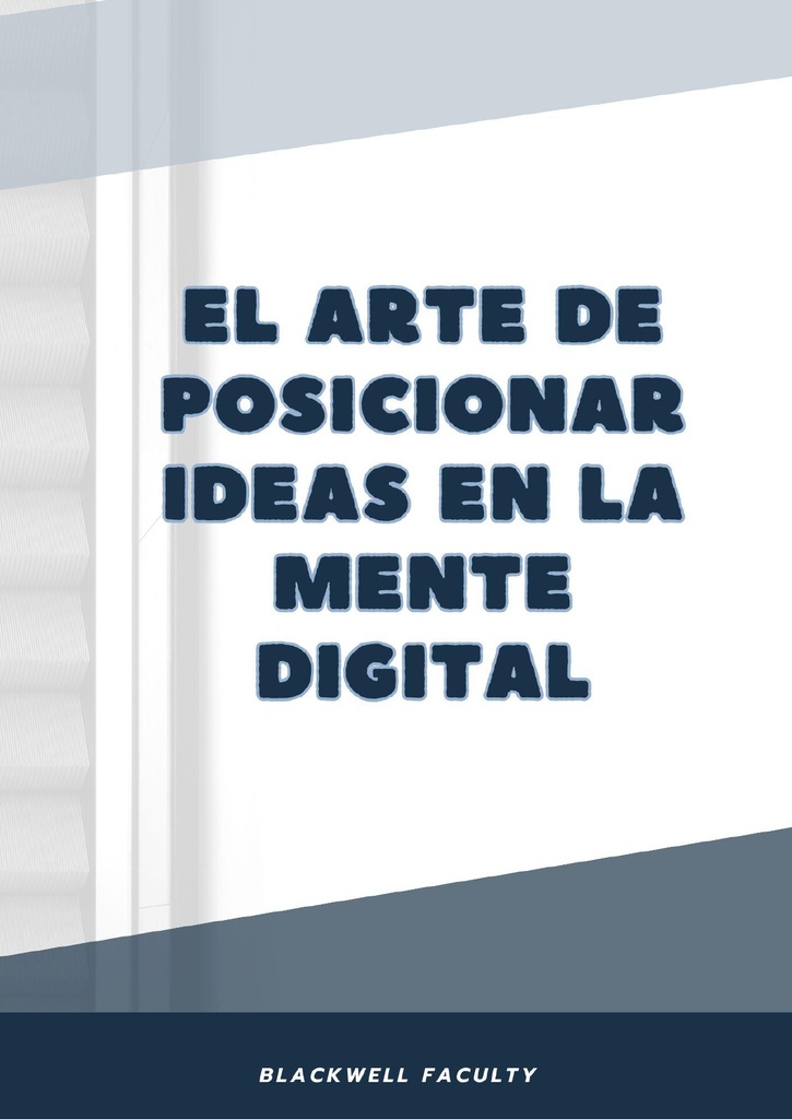 EL ARTE DE POSICIONAR IDEAS EN LA MENTE DIGITAL