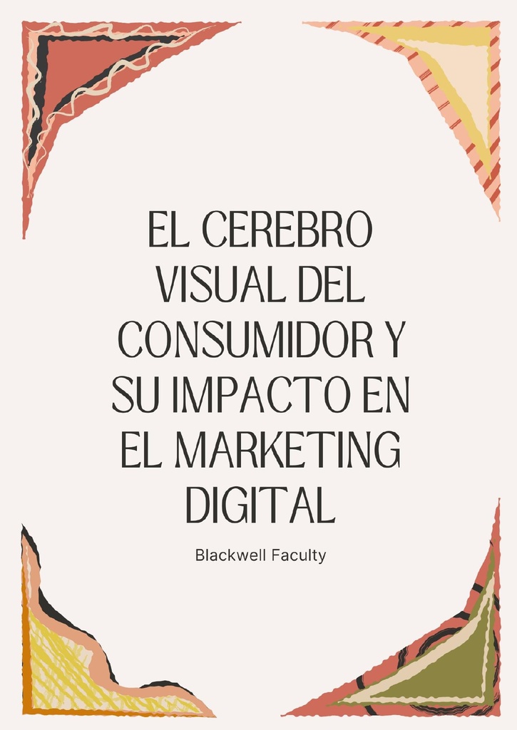 EL CEREBRO VISUAL DEL CONSUMIDOR Y SU IMPACTO EN EL MARKETING DIGITAL