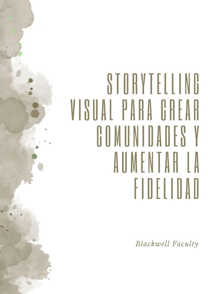 STORYTELLING VISUAL PARA CREAR COMUNIDADES Y AUMENTAR LA FIDELIDAD