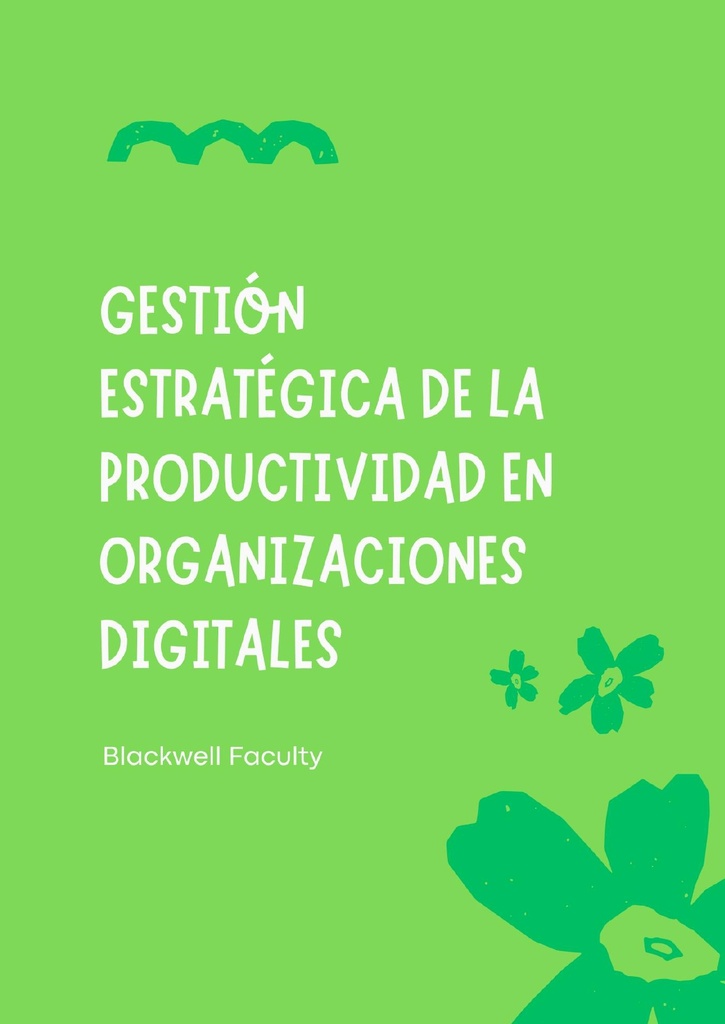 GESTIÓN ESTRATÉGICA DE LA PRODUCTIVIDAD EN ORGANIZACIONES DIGITALES