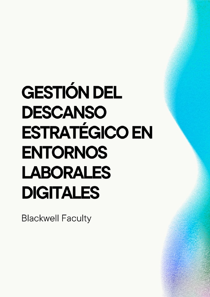 GESTIÓN DEL DESCANSO ESTRATÉGICO EN ENTORNOS LABORALES DIGITALES