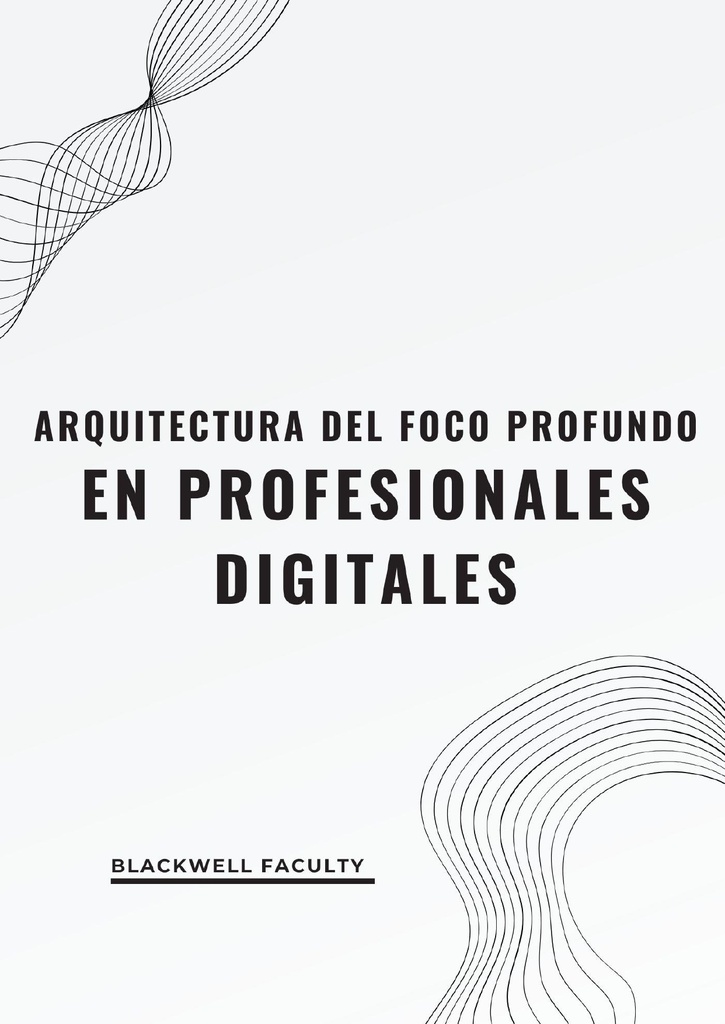 ARQUITECTURA DEL FOCO PROFUNDO EN PROFESIONALES DIGITALES