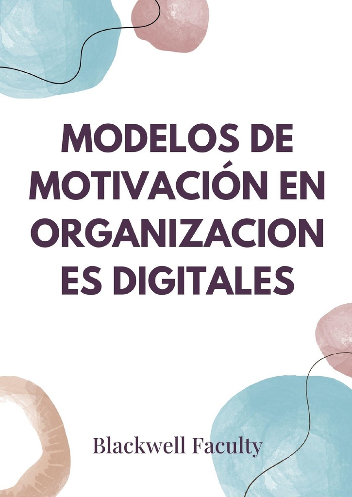 MODELOS DE MOTIVACIÓN EN ORGANIZACIONES DIGITALES