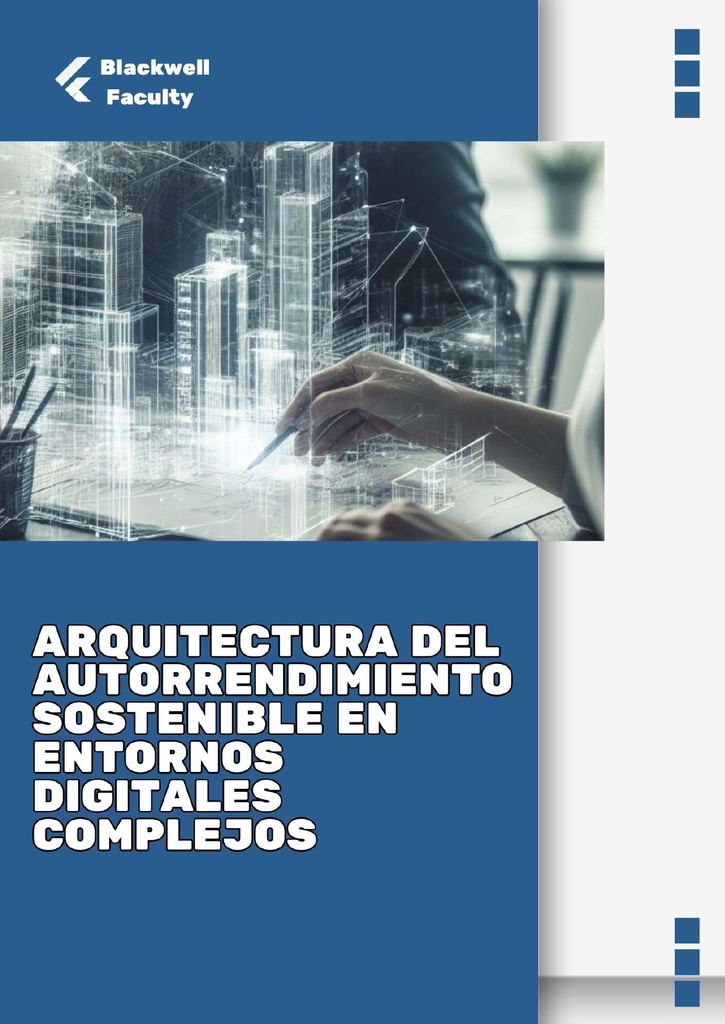 ARQUITECTURA DEL AUTORRENDIMIENTO SOSTENIBLE EN ENTORNOS DIGITALES COMPLEJOS