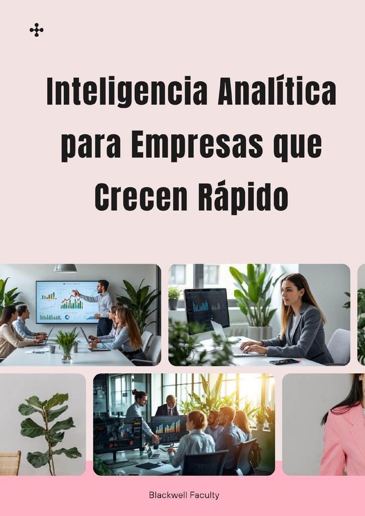 INTELIGENCIA ANALÍTICA PARA EMPRESAS QUE CRECEN RÁPIDO