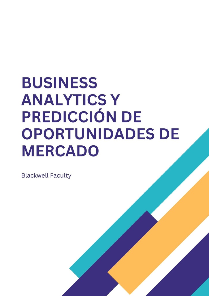 BUSINESS ANALYTICS Y PREDICCIÓN DE OPORTUNIDADES DE MERCADO